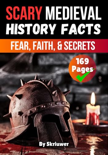 Scary Medieval History Facts: Fear, Faith, and Secrets (Scary History Facts) von Independently published