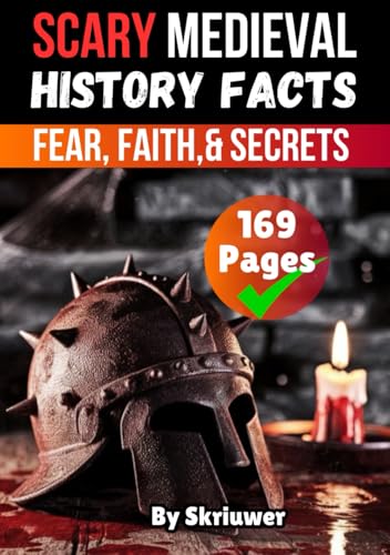 Scary Medieval History Facts: Fear, Faith, and Secrets (Scary History Facts) von Independently published