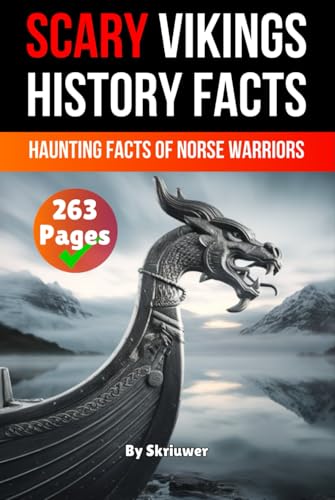 Scary Vikings History Facts: Haunting Facts of Norse Warriors (Viking History Books) von Independently published