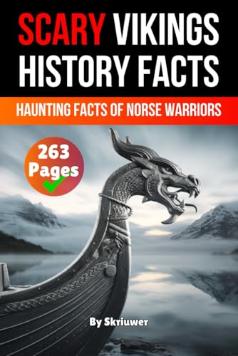 Scary Vikings History Facts: Haunting Facts of Norse Warriors (Viking History Books) von Independently published