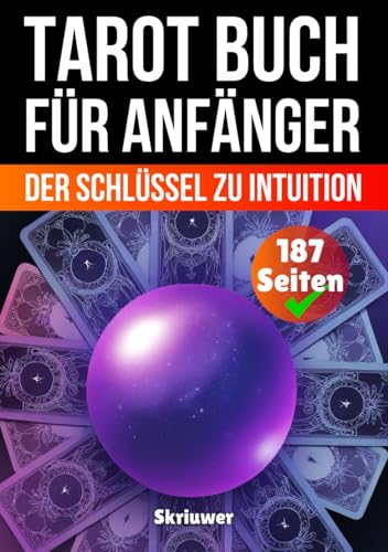 Tarot Buch für Anfänger: Der Schlüssel zu Intuition und Eigenverantwortung Tarot Buch für Anfänger: Der Schlüssel zu Intuition und Eigenverantwortung von Independently published