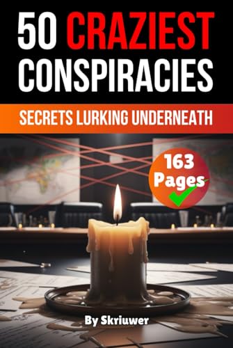 The 50 Craziest Conspiracies: Secrets Lurking Underneath (The Conspiracy Series) von Independently published