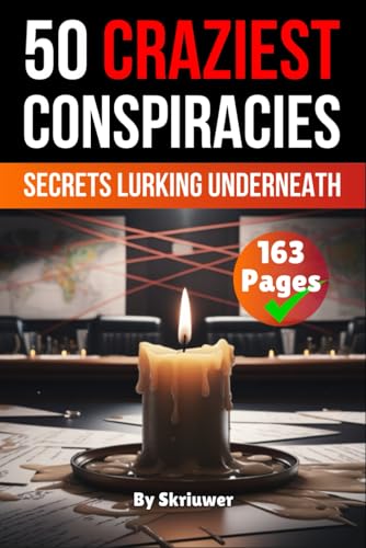 The 50 Craziest Conspiracies: Secrets Lurking Underneath (The Conspiracy Series) von Independently published