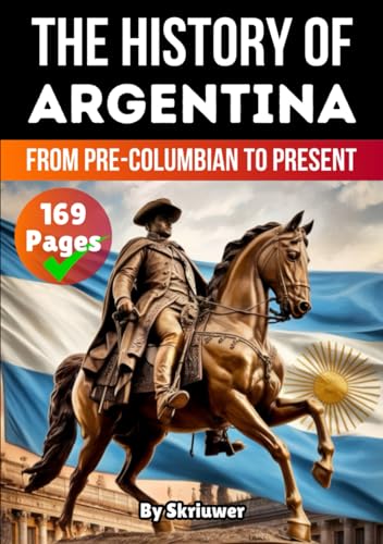 The History Of Argentina: From Pre-Columbian To Present (The History of Countries) von Independently published