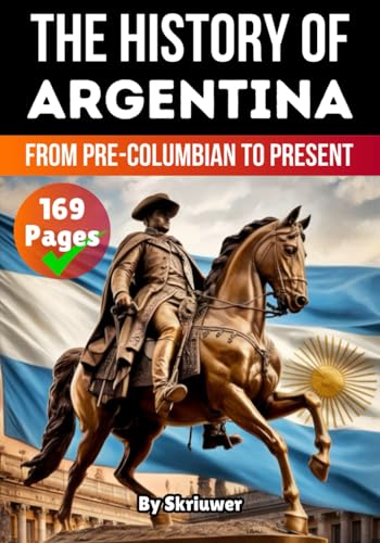 The History Of Argentina: From Pre-Columbian To Present (The History of Countries) von Independently published