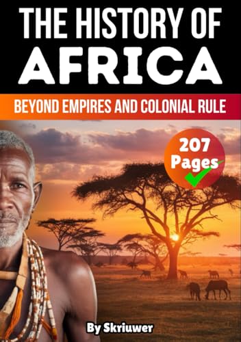 The History of Africa: Beyond Empires and Colonial Rule (History of Africa Books) von Independently published