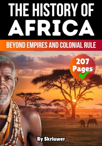 The History of Africa: Beyond Empires and Colonial Rule (History of Africa Books) von Independently published