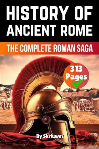 The History of Ancient Rome: The Complete Roman Saga (Books About Italy History) von Independently published