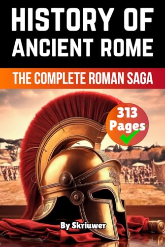 The History of Ancient Rome: The Complete Roman Saga (Books About Italy History) von Independently published