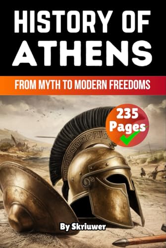 The History of Athens: From Myth to Modern Freedoms (Greek History Books) von Independently published