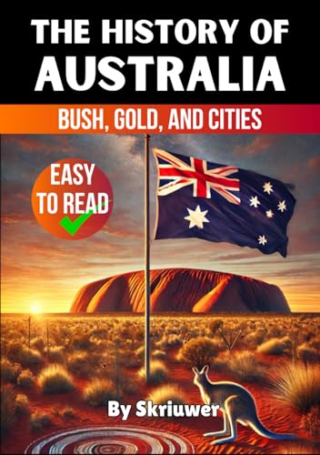 The History of Australia: Bush, Gold, and Cities (The History of Countries) von Independently published