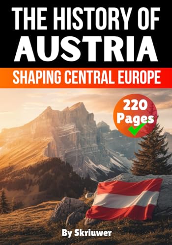 The History of Austria: Shaping Central Europe (The History of Countries) von Independently published