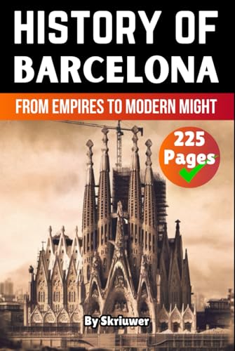 The History of Barcelona: From Empires to Modern Might (Spain History Book) von Independently published