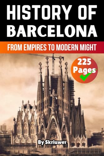The History of Barcelona: From Empires to Modern Might (Spain History Book) von Independently published