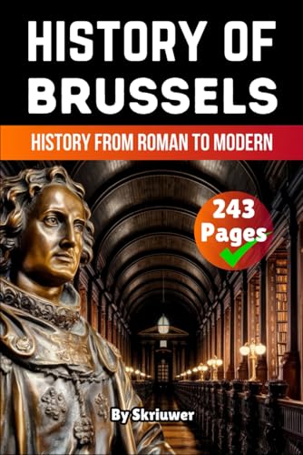 The History of Brussels: History from Roman to Modern (The History of Cities) von Independently published