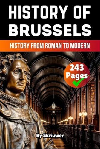 The History of Brussels: History from Roman to Modern (The History of Cities) von Independently published