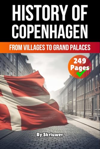 The History of Copenhagen: From Villages to Grand Palaces (Danish History Books) von Independently published