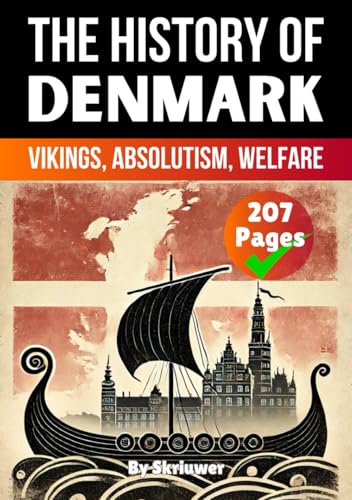 The History of Denmark: Vikings, Absolutism, Welfare (Danish History Books) von Independently published