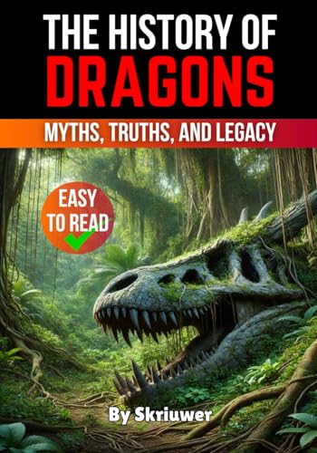 The History of Dragons: Myths, Truths, and Legacy (The History Series) von Independently published