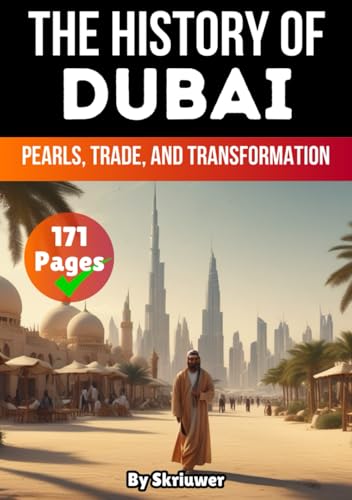 The History of Dubai: Pearls, Trade, and Transformation (The History of Cities) von Independently published