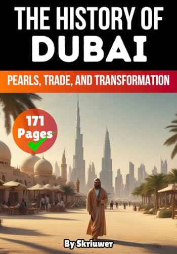 The History of Dubai: Pearls, Trade, and Transformation (The History of Cities) von Independently published
