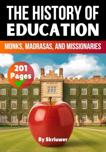 The History of Education: Monks, Madrasas, and Missionaries (The History Series) von Independently published
