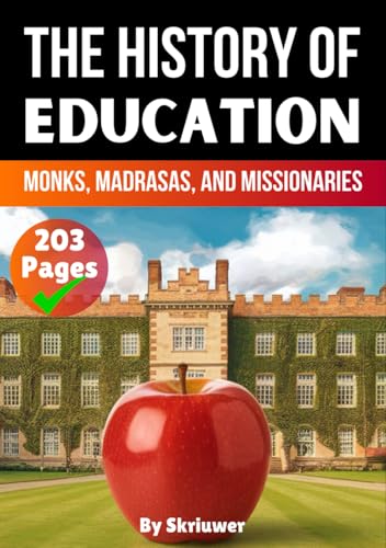 The History of Education: Monks, Madrasas, and Missionaries (The History Series) von Independently published