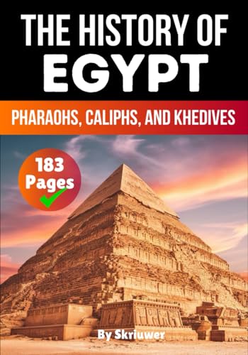 The History of Egypt: Pharaohs, Caliphs, and Khedives (Egypt History Books) von Independently published