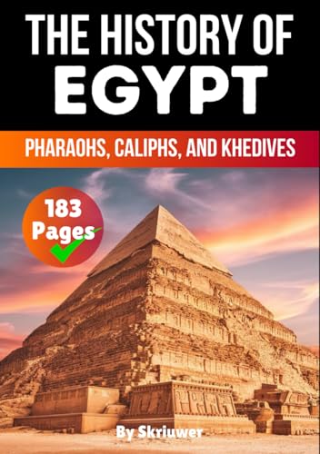 The History of Egypt: Pharaohs, Caliphs, and Khedives (Egypt History Books) von Independently published