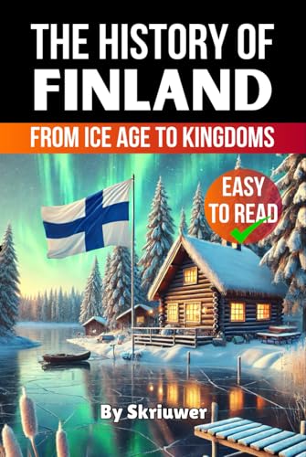 The History of Finland: From Ice Age to Kingdoms (The History of Countries) von Independently published