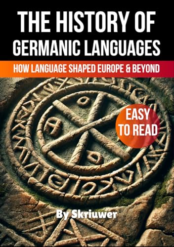 The History of Germanic Languages: How Language Shaped Europe and Beyond (The History Series) von Independently published