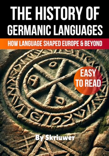 The History of Germanic Languages: How Language Shaped Europe and Beyond (The History Series) von Independently published