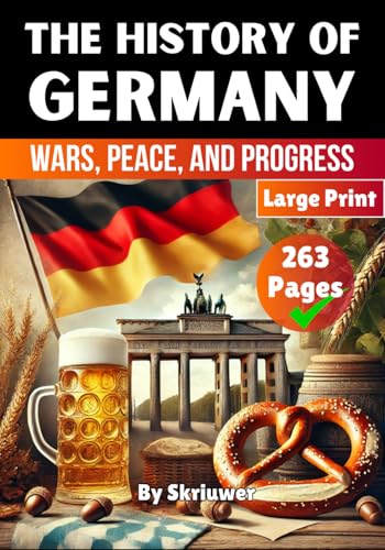 The History of Germany: Wars, Peace, and Progress (History of Germany Books) von Independently published
