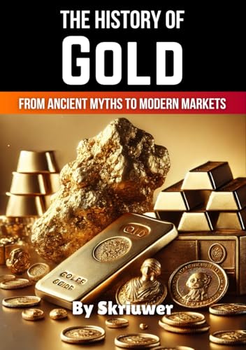 The History of Gold: From Ancient Myths to Modern Markets (The History Series) von Independently published