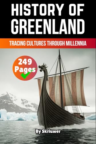 The History of Greenland: Tracing Cultures Through Millennia (The History of Countries) von Independently published