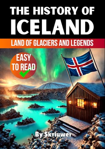 The History of Iceland: Land of Glaciers and Legends (The History of Countries) von Independently published