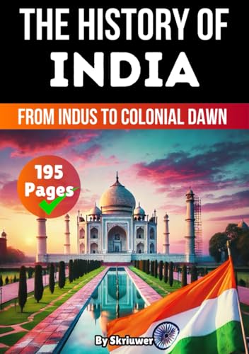 The History of India: From Indus to Colonial Dawn (The History of Countries) von Independently published