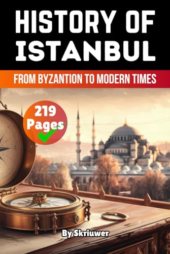 The History of Istanbul: From Byzantion to Modern Times (History of Turkey Books) von Independently published