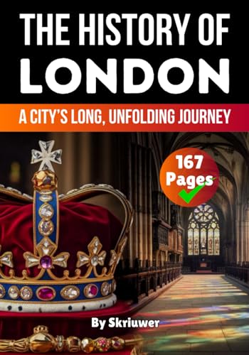 The History of London: A City’s Long, Unfolding Journey (United Kingdom History Books) von Independently published