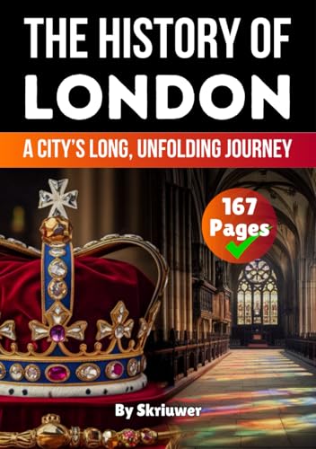 The History of London: A City’s Long, Unfolding Journey (United Kingdom History Books) von Independently published