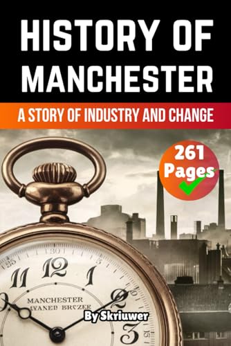 The History of Manchester: A Story of Industry and Change (United Kingdom History Books) von Independently published