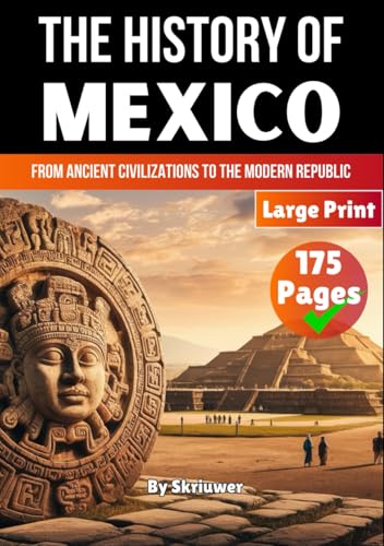 The History of Mexico: From Ancient Civilizations to the Modern Republic (The History of Countries) von Independently published