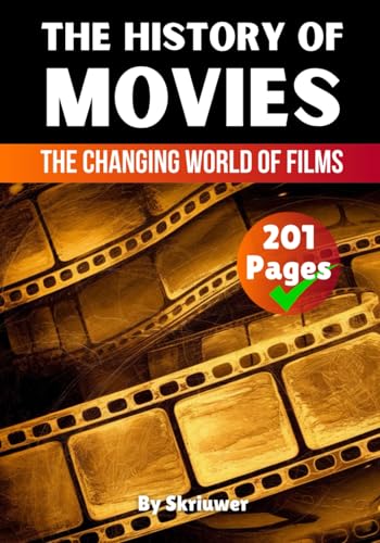 The History of Movies: The Changing World of Films (The History Series) von Independently published