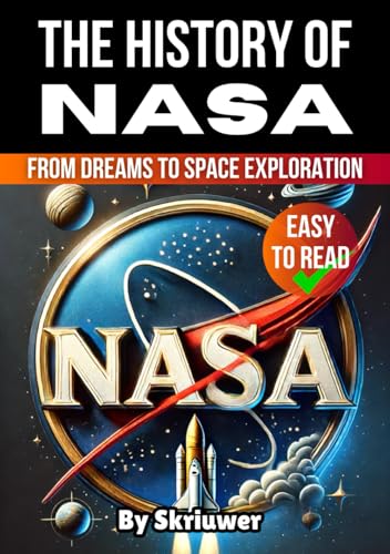 The History of NASA: From Dreams to Space Exploration (Books About Companies) von Independently published