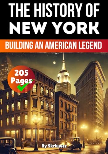 The History of New York: Building an American Legend (American History Books) von Independently published