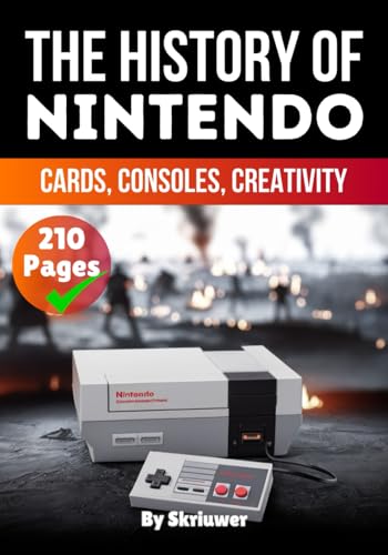 The History of Nintendo: Cards, Consoles, Creativity (Books About Companies) von Independently published
