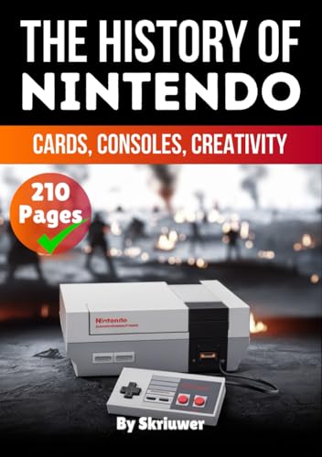 The History of Nintendo: Cards, Consoles, Creativity (Books About Companies) von Independently published