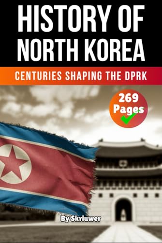 The History of North Korea: Centuries Shaping the DPRK (The History of Countries) von Independently published