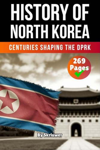 The History of North Korea: Centuries Shaping the DPRK (The History of Countries) von Independently published