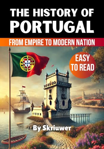 The History of Portugal: From Empire to Modern Nation (Books About Portugal History) von Independently published